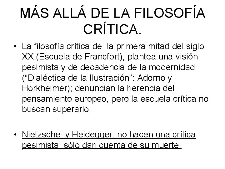 MÁS ALLÁ DE LA FILOSOFÍA CRÍTICA. • La filosofía crítica de la primera mitad MÁS ALLÁ DE LA FILOSOFÍA CRÍTICA. • La filosofía crítica de la primera mitad