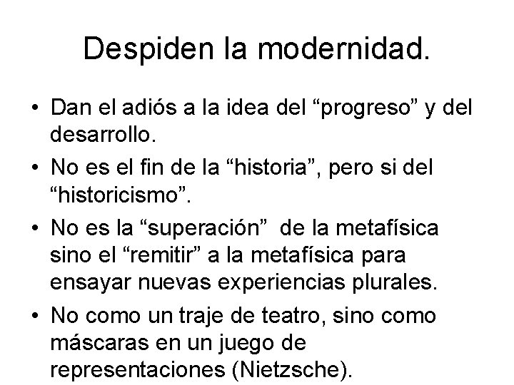 Despiden la modernidad. • Dan el adiós a la idea del “progreso” y del Despiden la modernidad. • Dan el adiós a la idea del “progreso” y del