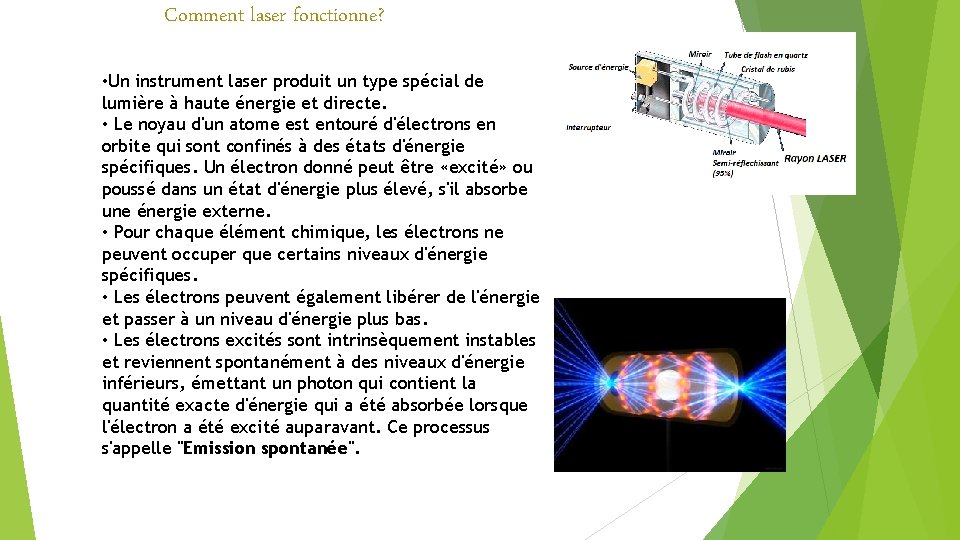 Comment laser fonctionne? • Un instrument laser produit un type spécial de lumière à Comment laser fonctionne? • Un instrument laser produit un type spécial de lumière à