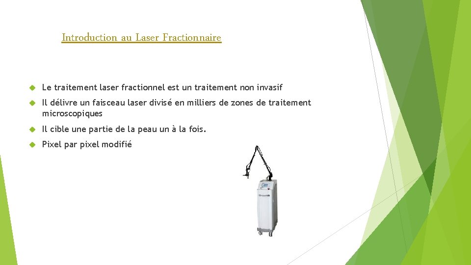 Introduction au Laser Fractionnaire Le traitement laser fractionnel est un traitement non invasif Il Introduction au Laser Fractionnaire Le traitement laser fractionnel est un traitement non invasif Il