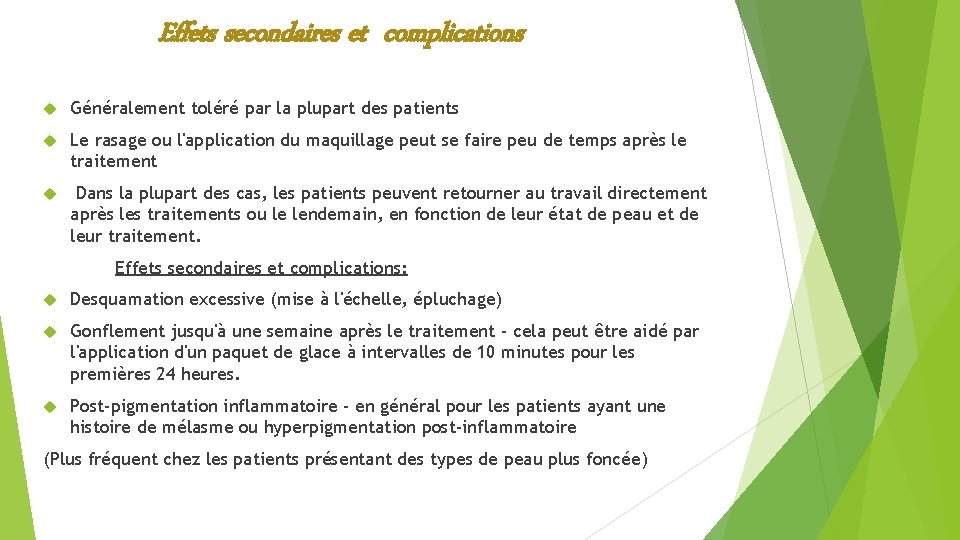 Effets secondaires et complications Généralement toléré par la plupart des patients Le rasage ou Effets secondaires et complications Généralement toléré par la plupart des patients Le rasage ou