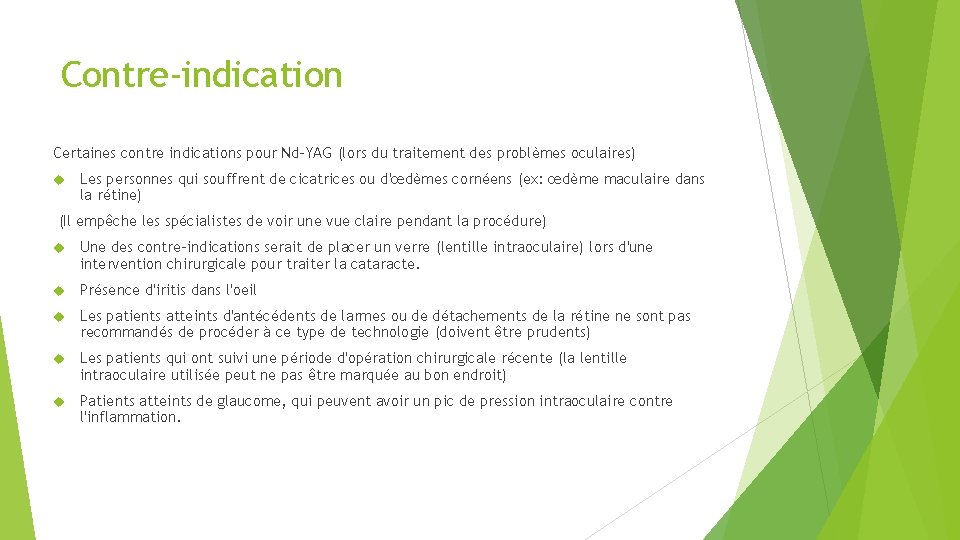 Contre-indication Certaines contre indications pour Nd-YAG (lors du traitement des problèmes oculaires) Les personnes Contre-indication Certaines contre indications pour Nd-YAG (lors du traitement des problèmes oculaires) Les personnes