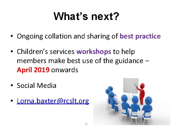 What’s next? • Ongoing collation and sharing of best practice • Children’s services workshops