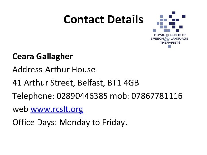 Contact Details Ceara Gallagher Address-Arthur House 41 Arthur Street, Belfast, BT 1 4 GB