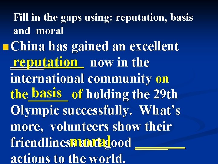 Fill in the gaps using: reputation, basis and moral n China has gained an Fill in the gaps using: reputation, basis and moral n China has gained an