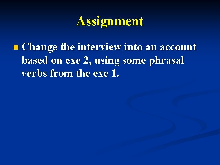 Assignment n Change the interview into an account based on exe 2, using some Assignment n Change the interview into an account based on exe 2, using some