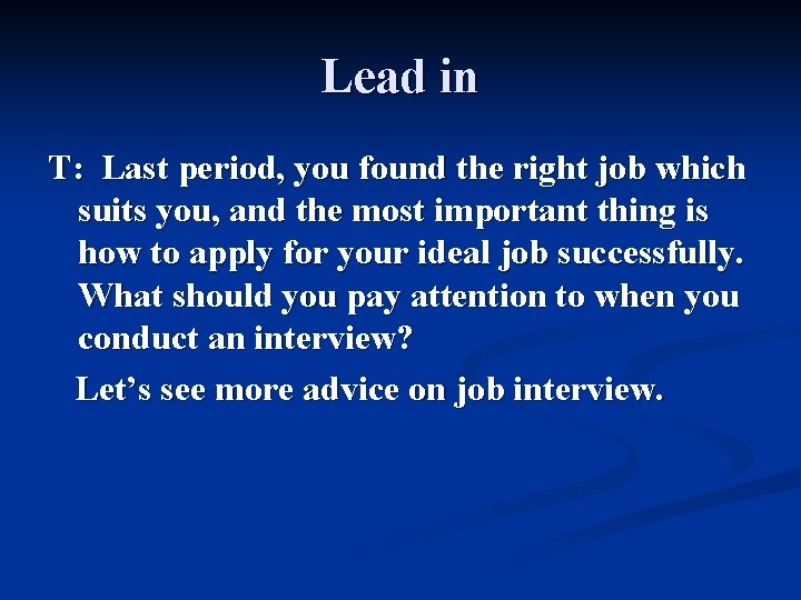 Lead in T: Last period, you found the right job which suits you, and Lead in T: Last period, you found the right job which suits you, and