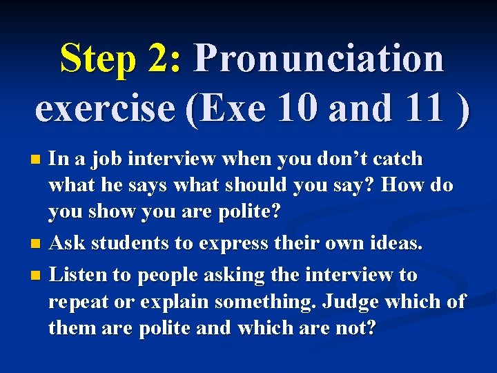 Step 2: Pronunciation exercise (Exe 10 and 11 ) In a job interview when Step 2: Pronunciation exercise (Exe 10 and 11 ) In a job interview when
