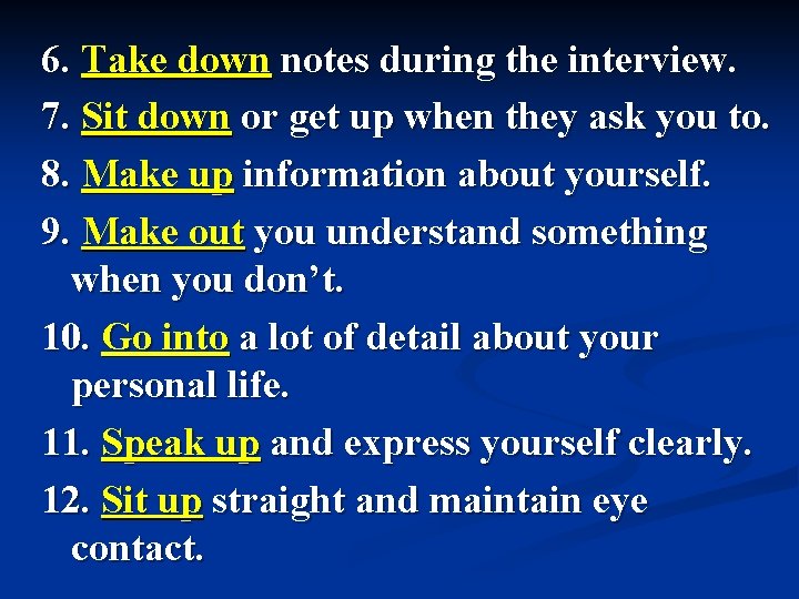 6. Take down notes during the interview. 7. Sit down or get up when 6. Take down notes during the interview. 7. Sit down or get up when
