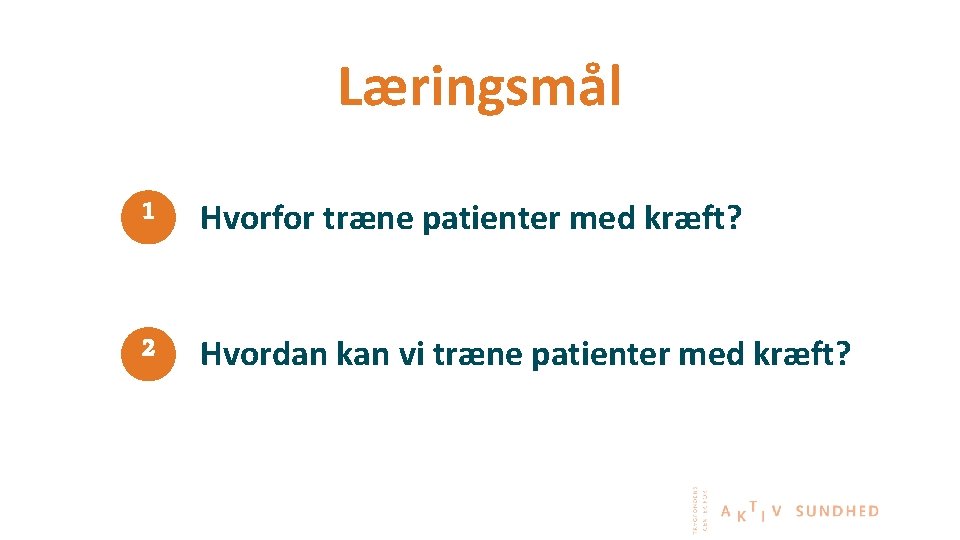 Læringsmål 1 Hvorfor træne patienter med kræft? 2 Hvordan kan vi træne patienter med