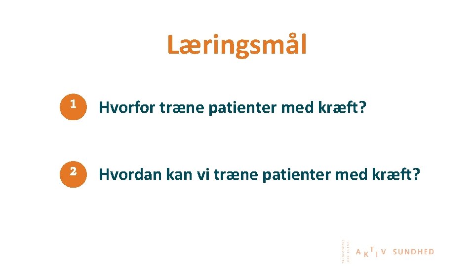 Læringsmål 1 Hvorfor træne patienter med kræft? 2 Hvordan kan vi træne patienter med