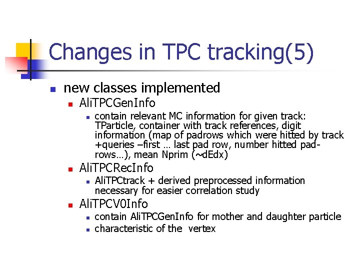 Changes in TPC tracking(5) n new classes implemented n Ali. TPCGen. Info n n