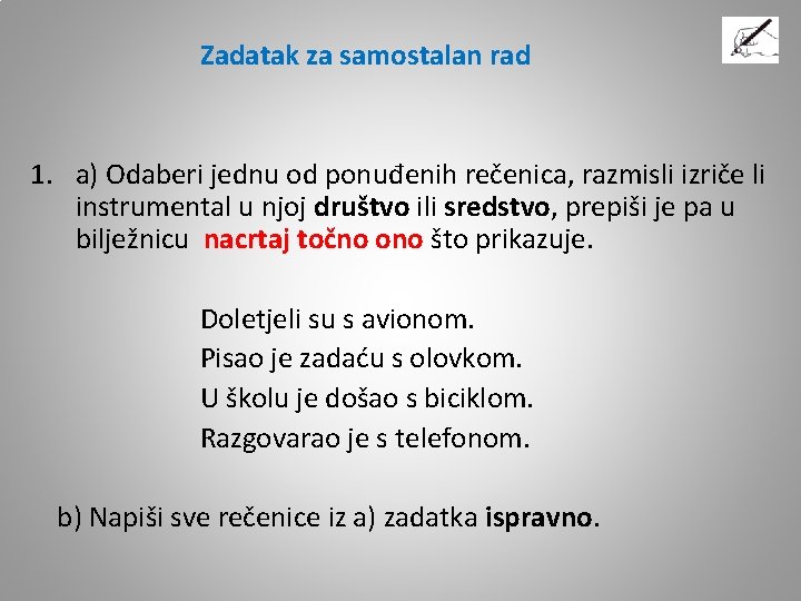 Zadatak za samostalan rad 1. a) Odaberi jednu od ponuđenih rečenica, razmisli izriče Zadatak za samostalan rad 1. a) Odaberi jednu od ponuđenih rečenica, razmisli izriče