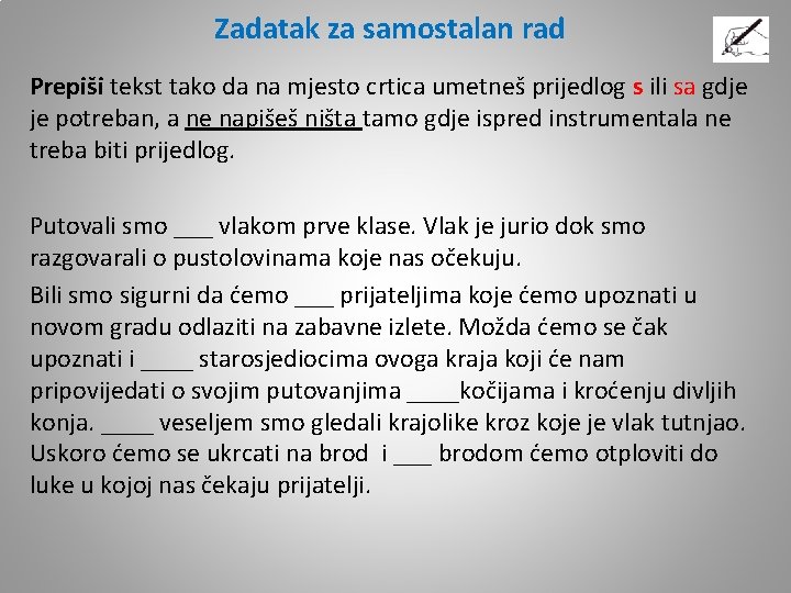 Zadatak za samostalan rad Prepiši tekst tako da na mjesto crtica umetneš prijedlog s Zadatak za samostalan rad Prepiši tekst tako da na mjesto crtica umetneš prijedlog s