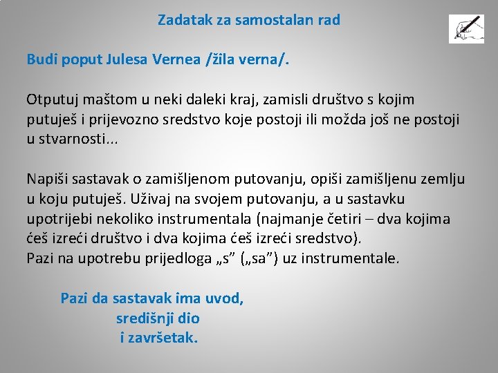 Zadatak za samostalan rad Budi poput Julesa Vernea /žila verna/. Otputuj maštom u neki Zadatak za samostalan rad Budi poput Julesa Vernea /žila verna/. Otputuj maštom u neki