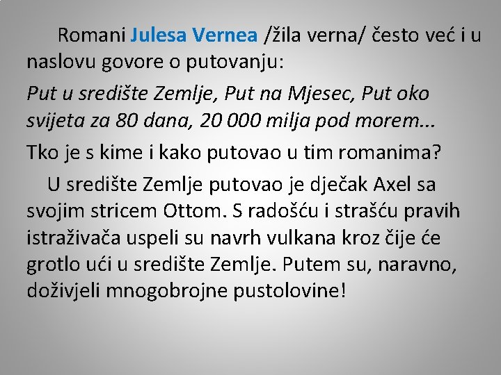 Romani Julesa Vernea /žila verna/ često već i u naslovu govore o putovanju: Romani Julesa Vernea /žila verna/ često već i u naslovu govore o putovanju:
