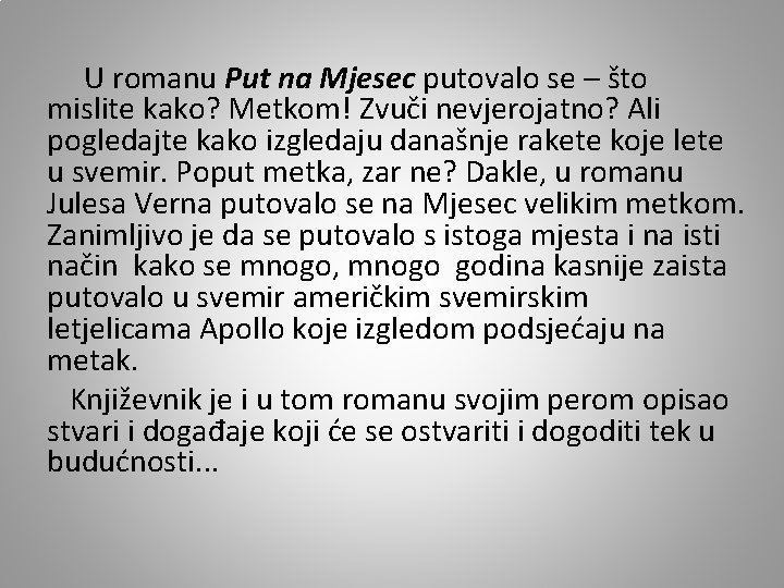 U romanu Put na Mjesec putovalo se – što mislite kako? Metkom! Zvuči U romanu Put na Mjesec putovalo se – što mislite kako? Metkom! Zvuči