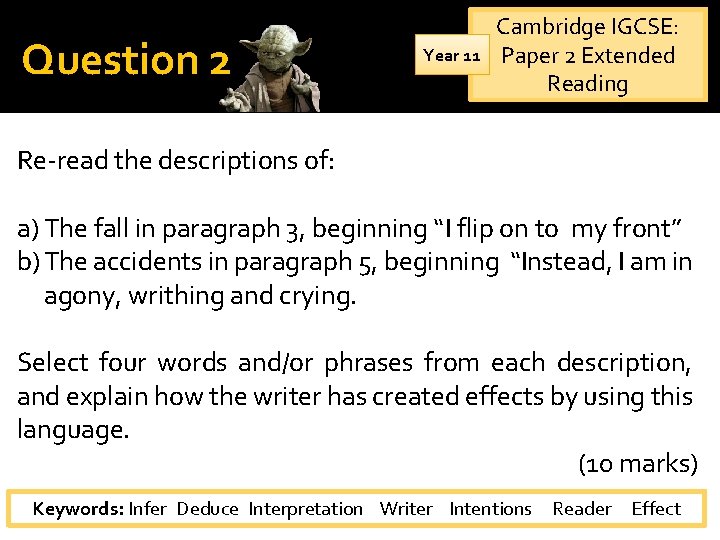 Question 2 Year 11 Cambridge IGCSE: Paper 2 Extended Reading Re-read the descriptions of: