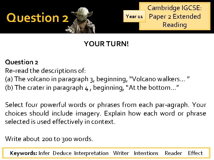 Question 2 Year 11 Cambridge IGCSE: Paper 2 Extended Reading YOUR TURN! Question 2