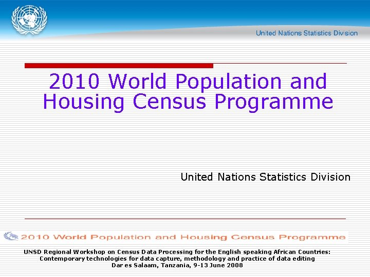 2010 World Population and Housing Census Programme United Nations Statistics Division UNSD Regional Workshop