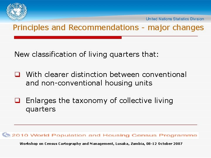 Principles and Recommendations - major changes New classification of living quarters that: q With
