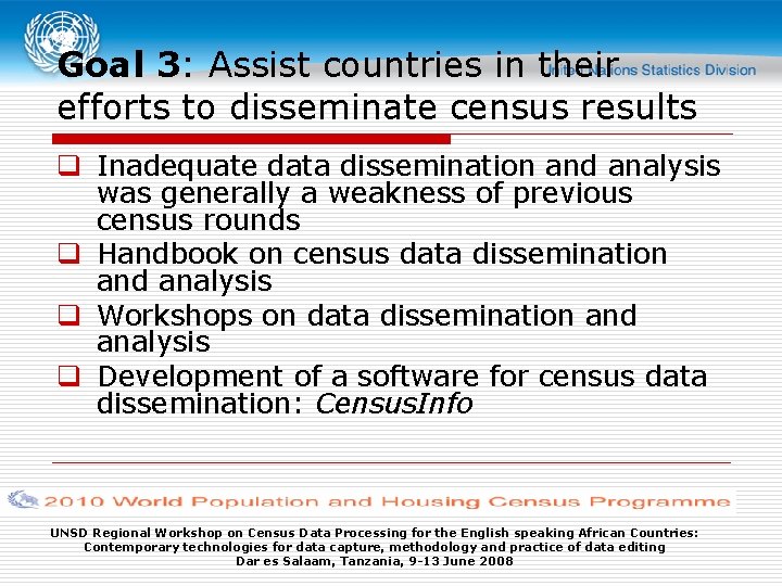 Goal 3: Assist countries in their efforts to disseminate census results q Inadequate data