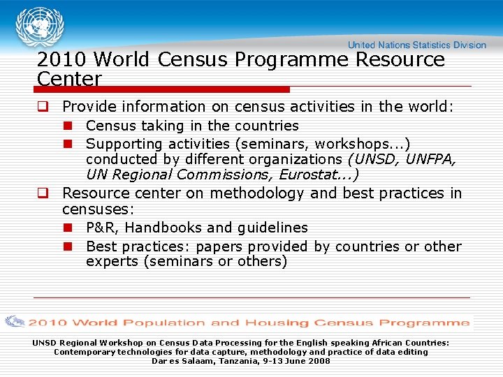 2010 World Census Programme Resource Center q Provide information on census activities in the