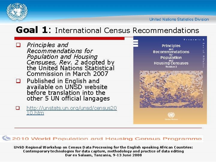 Goal 1: International Census Recommendations q Principles and Recommendations for Population and Housing Censuses,