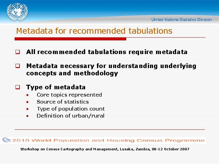 Metadata for recommended tabulations q All recommended tabulations require metadata q Metadata necessary for
