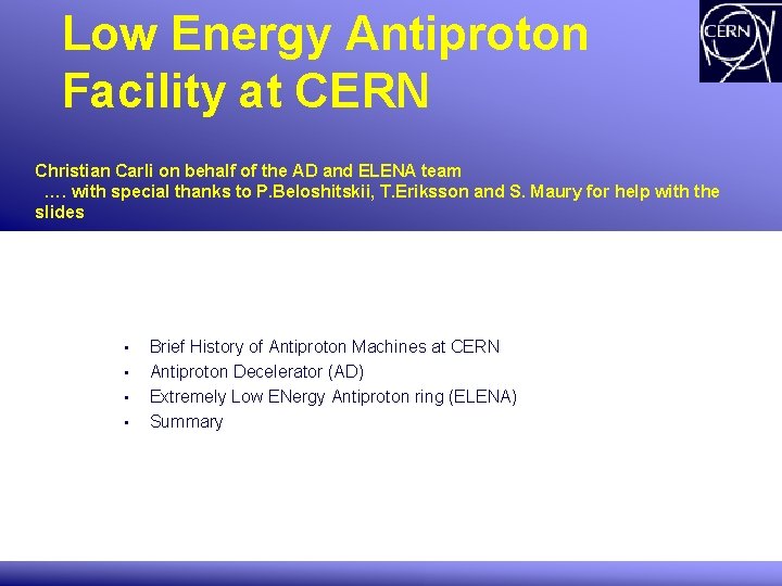 Low Energy Antiproton Facility at CERN Christian Carli on behalf of the AD and
