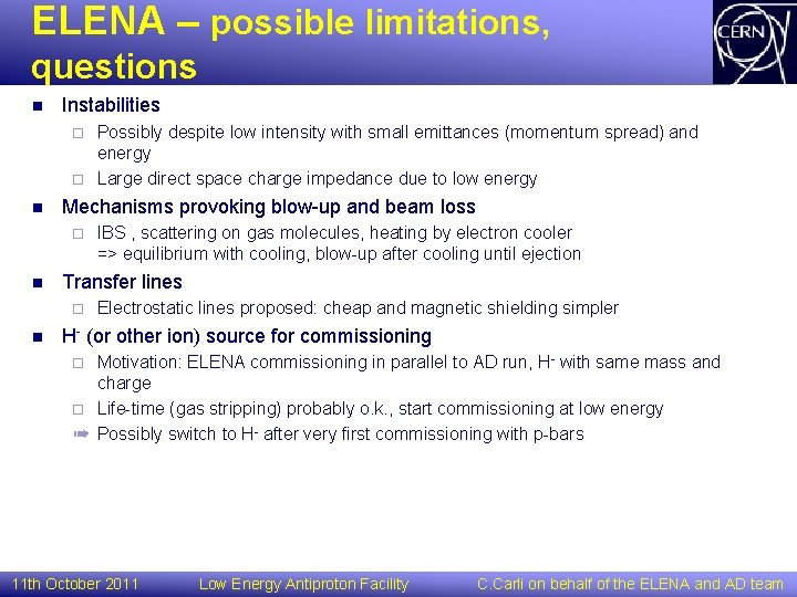 ELENA – possible limitations, questions n Instabilities Possibly despite low intensity with small emittances
