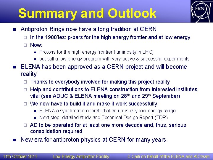 Summary and Outlook n Antiproton Rings now have a long tradition at CERN In
