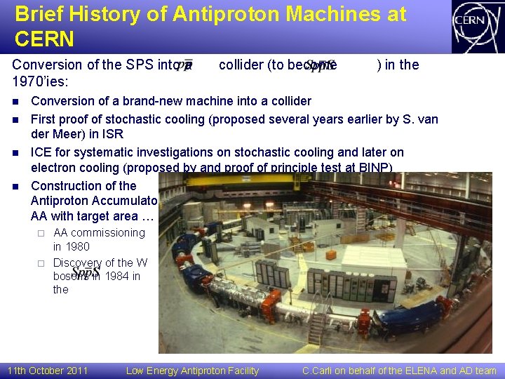 Brief History of Antiproton Machines at CERN Conversion of the SPS into a 1970’ies: