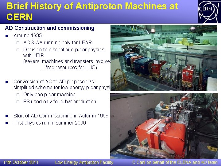 Brief History of Antiproton Machines at CERN AD Construction and commissioning n Around 1995: