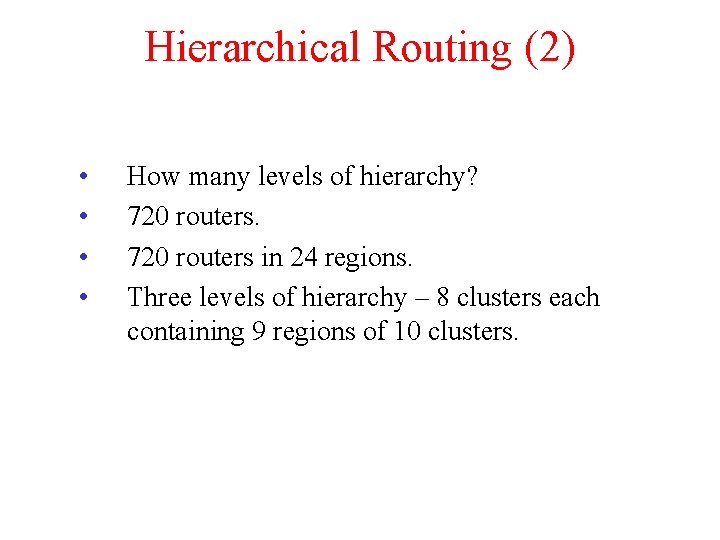 Hierarchical Routing (2) • • How many levels of hierarchy? 720 routers in 24