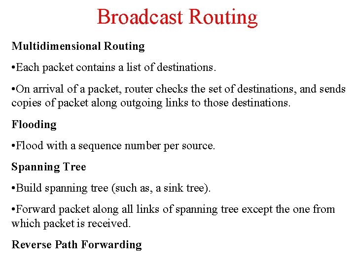 Broadcast Routing Multidimensional Routing • Each packet contains a list of destinations. • On