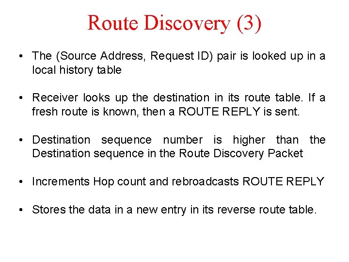 Route Discovery (3) • The (Source Address, Request ID) pair is looked up in