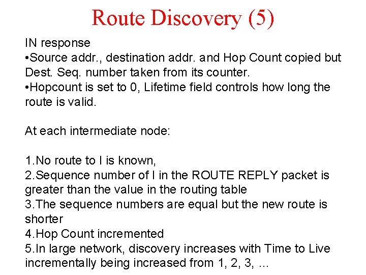 Route Discovery (5) IN response • Source addr. , destination addr. and Hop Count