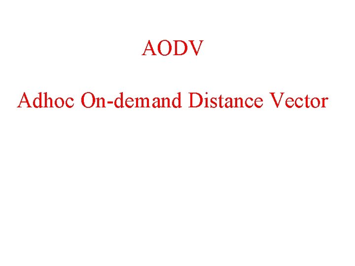 AODV Adhoc On-demand Distance Vector 