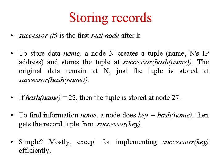 Storing records • successor (k) is the first real node after k. • To