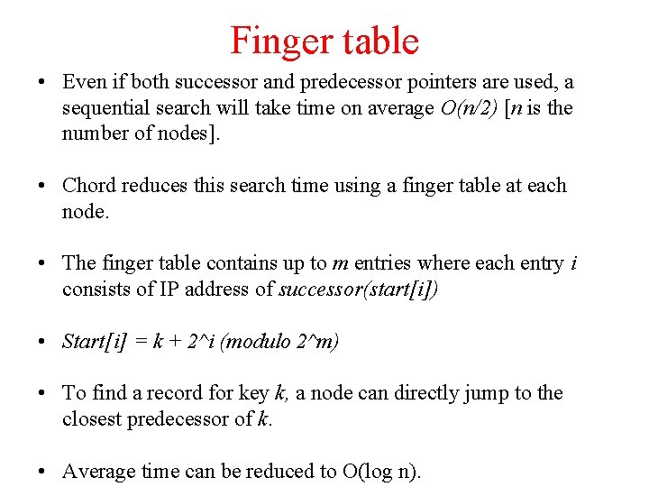 Finger table • Even if both successor and predecessor pointers are used, a sequential