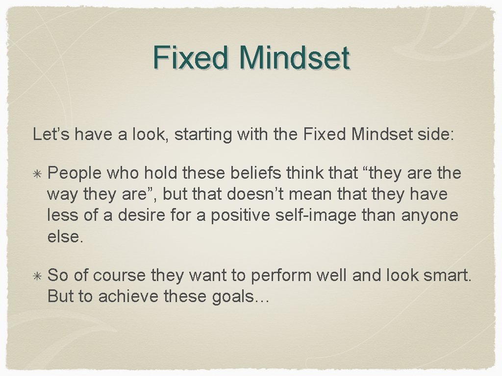 Fixed Mindset Let’s have a look, starting with the Fixed Mindset side: People who