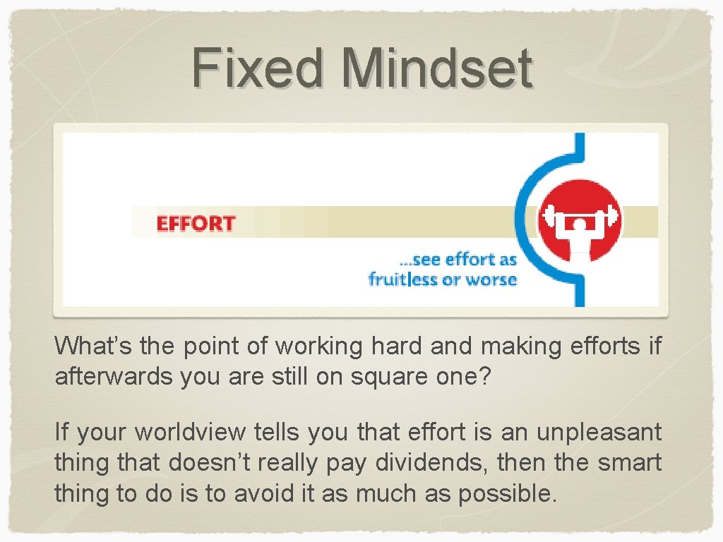 Fixed Mindset What’s the point of working hard and making efforts if afterwards you