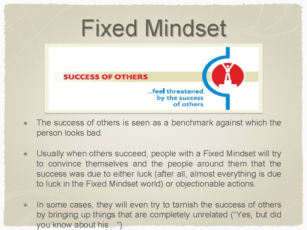 Fixed Mindset The success of others is seen as a benchmark against which the