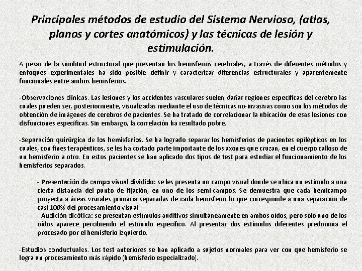 Principales métodos de estudio del Sistema Nervioso, (atlas, planos y cortes anatómicos) y las