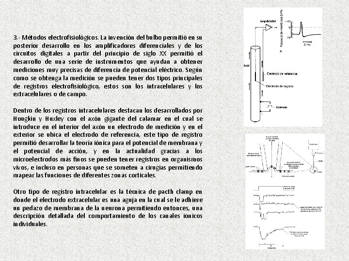 3. - Métodos electrofisiológicos. La invención del bulbo permitió en su posterior desarrollo en