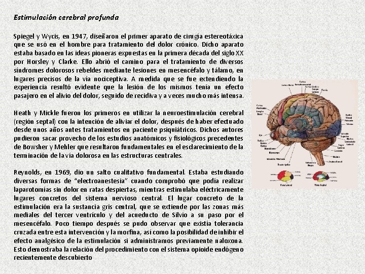 Estimulación cerebral profunda Spiegel y Wycis, en 1947, diseñaron el primer aparato de cirugía
