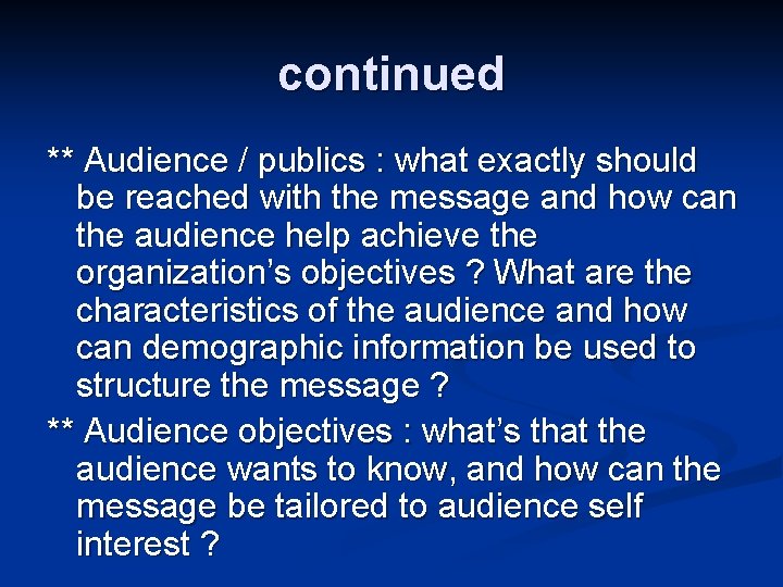 continued ** Audience / publics : what exactly should be reached with the message