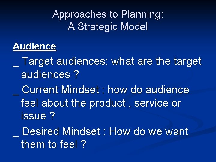 Approaches to Planning: A Strategic Model Audience _ Target audiences: what are the target