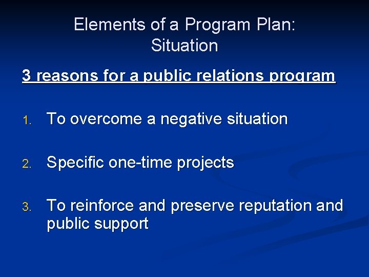 Elements of a Program Plan: Situation 3 reasons for a public relations program 1.